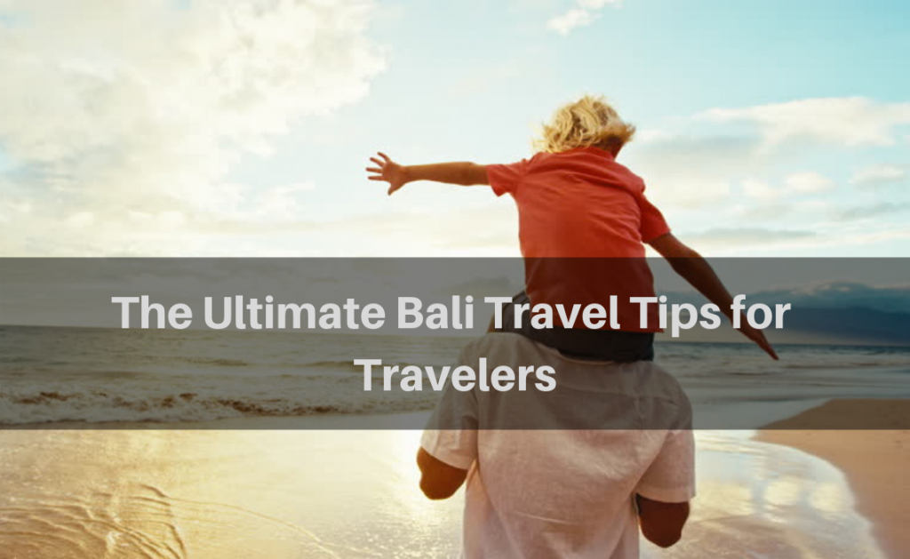 Ultimate bali travel tips