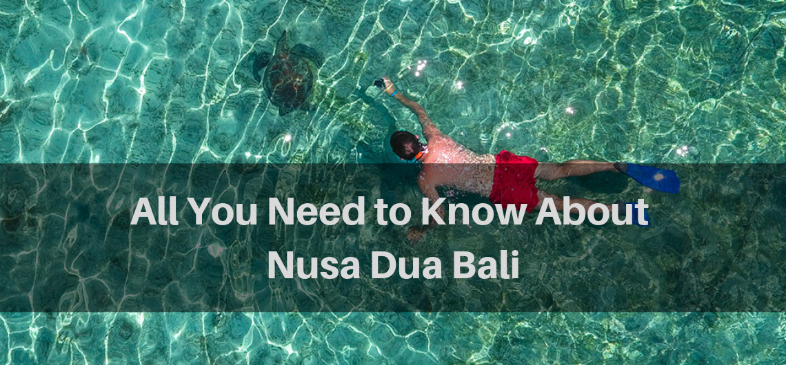 All You Need to Know About Nusa Dua Bali